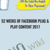 52 Weeks of Facebook Plug Play Content 2017 1 - eSy[GB]