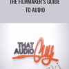 Brenden Bytheway The Filmmakers Guide to Audio 2 - eSy[GB]