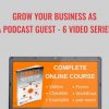 Grow Your Business As a Podcast Guest E28093 6 Video Series Tom Schwab 1 - eSy[GB]