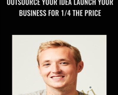 Outsource Your Idea Launch Your Business for 14 the Price - eSy[GB]