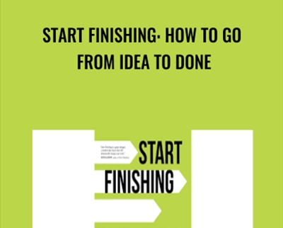 Start Finishing How to Go From Idea to Done - eSy[GB]