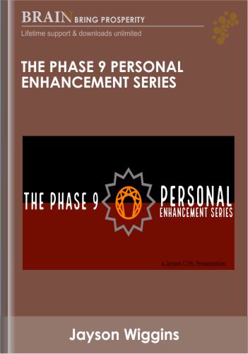 The Phase 9 Personal Enhancement Series - Jayson Wiggins