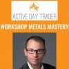 Workshop Metals Mastery Activedaytrader Jonathan Rose 1 - eSy[GB]