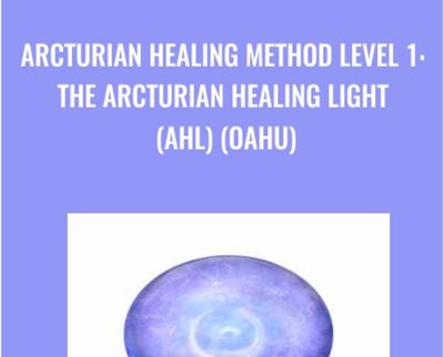 Arcturian Healing Method Level 1 - the Arcturian Healing Light (AHL) (Oahu)