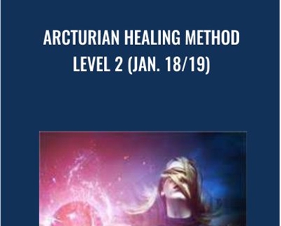 Arcturian Healing Method Level 2 (Jan. 18/19)