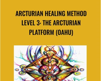 Arcturian Healing Method Level 3 - the Arcturian Platform (Oahu)