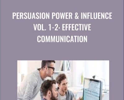 Persuasion Power & Influence Vol. 1-2: Effective Communication