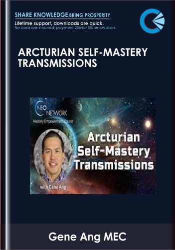 Arcturian Self-Mastery Transmissions – Gene Ang