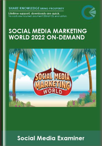 Social Media Marketing World 2022 On-Demand - Social Media Examiner