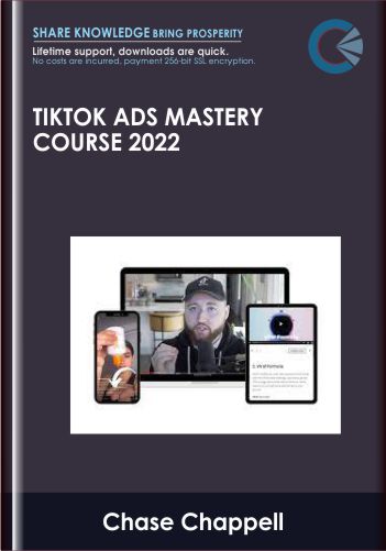 TikTok Ads Mastery Course 2022 - Chase Chappell