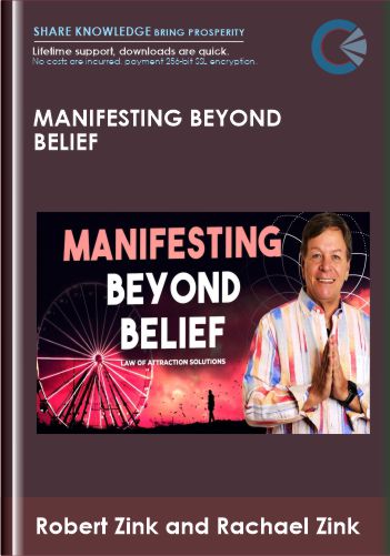 Manifesting Beyond Belief - Robert Zink and Rachael Zink