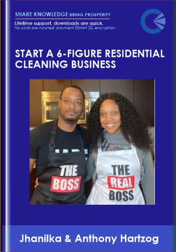 Start a 6-Figure Residential Cleaning Business - Jhanilka & Anthony Hartzog