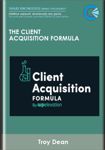 The Client Acquisition Formula - Troy Dean