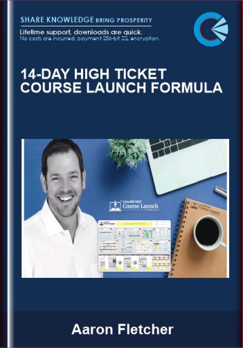 14-Day High Ticket Course Launch Formula - Aaron Fletcher