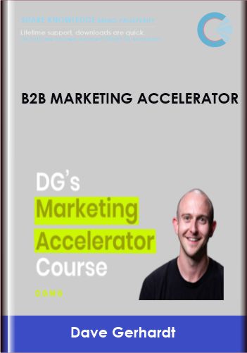 B2B Marketing Accelerator - Dave Gerhardt