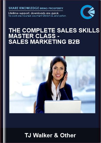 The Complete Sales Skills Master Class - Sales Marketing B2B