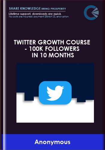 Twitter Growth Course - 100k followers in 10 months