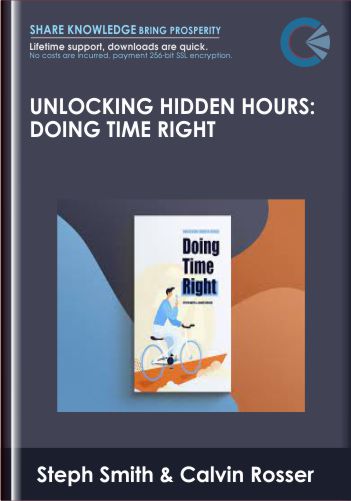 Unlocking Hidden Hours: Doing Time Right - Steph Smith & Calvin Rosser