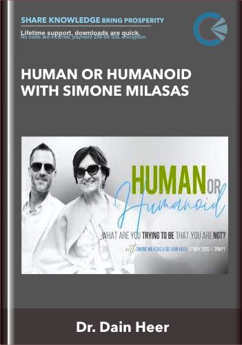 Human or Humanoid with Simone Milasas - Dr. Dain Hee