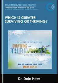 Which is Greater: Surviving or Thriving? - Dr. Dain Heer