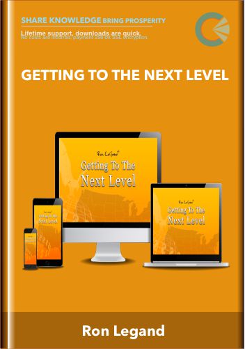 Getting to the Next Level - Ron Legand