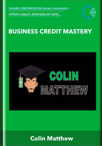 Business Credit Mastery - Colin Matthew