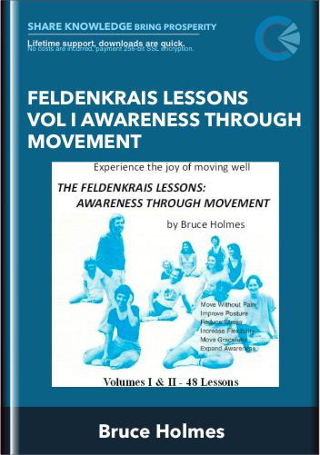 Feldenkrais Lessons Vol I Awareness Through Movement - Bruce Holmes