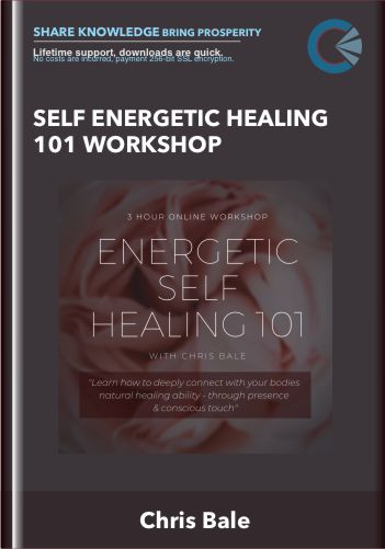 Self Energetic Healing 101 Workshop - Chris Bale