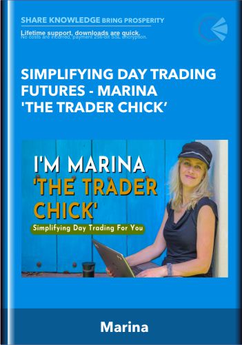 Simplifying Day Trading Futures - Marina 'The Trader Chick'