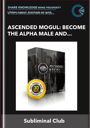 Ascended Mogul: Become the Alpha Male and Succeed at Business - Subliminal Club