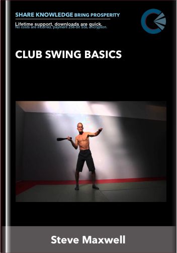 Club Swing Basics - Steve Maxwell