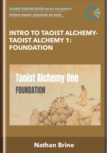 Intro to Taoist Alchemy-Taoist Alchemy 1: Foundation - Nathan Brine