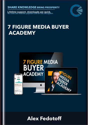 7 Figure Media Buyer Academy - Alex Fedotoff