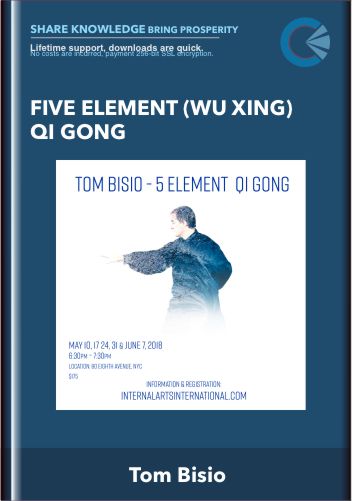 Five Element (Wu Xing) Qi Gong - Tom Bisio