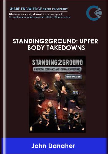 Standing2Ground: Upper Body Takedowns - John Danaher