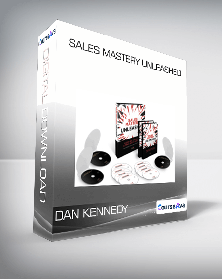 Dan Kennedy - Sales Mastery Unleashed