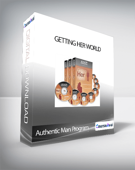 Authentic Man Program - Getting Her World