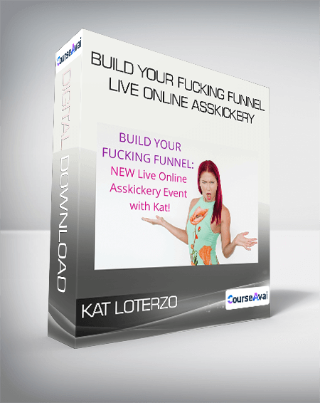 Kat Loterzo - Build Your Fucking Funnel Live Online Asskickery