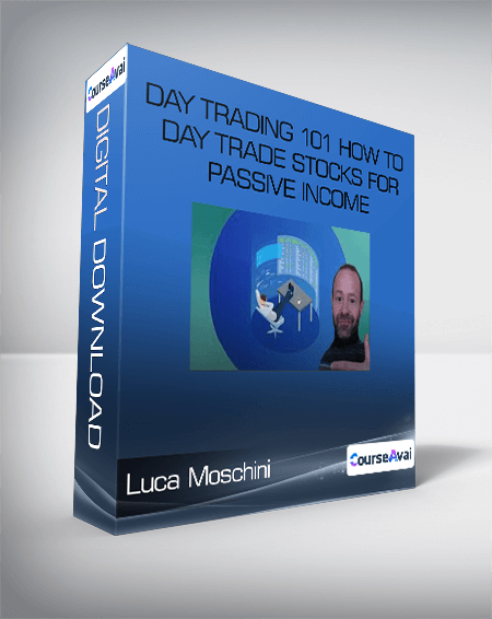 Luca Moschini - Day Trading 101 How To Day Trade Stocks for Passive Income