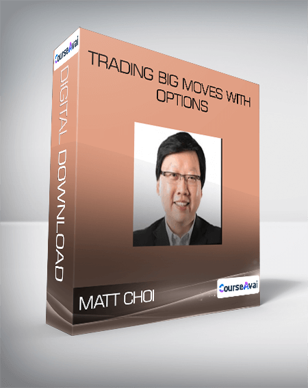 MATT CHOI - Trading BIG Moves With Options