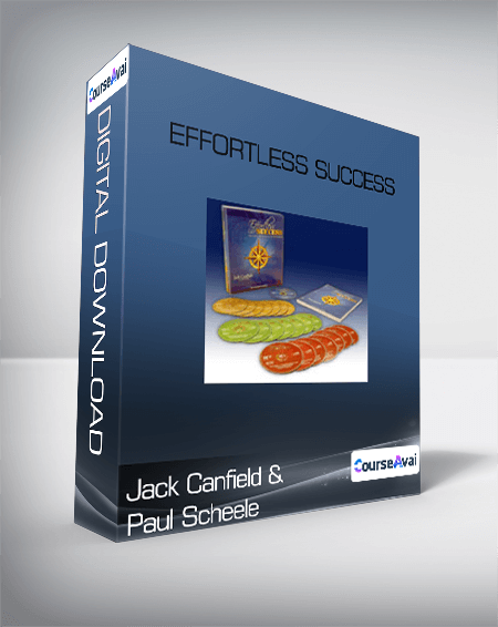 Jack Canfield & Paul Scheele - Effortless Success