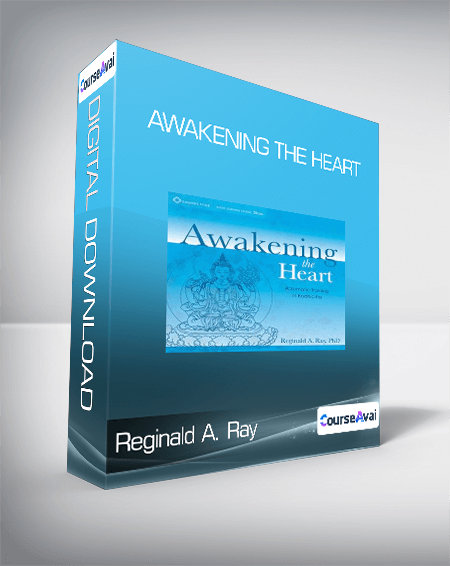 Reginald A. Ray - AWAKENING THE HEART