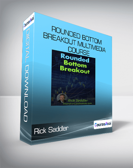 Rick Saddler - Rounded Bottom Breakout Multimedia Course