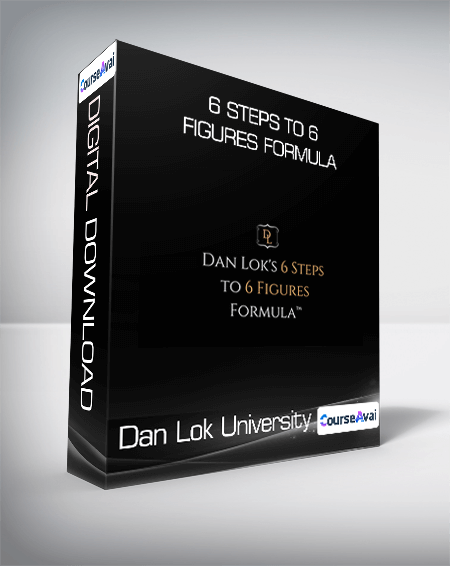 Dan Lok University - 6 Steps To 6 Figures Formula