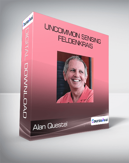 Alan Questel - Uncommon Sensing - Feldenkrais