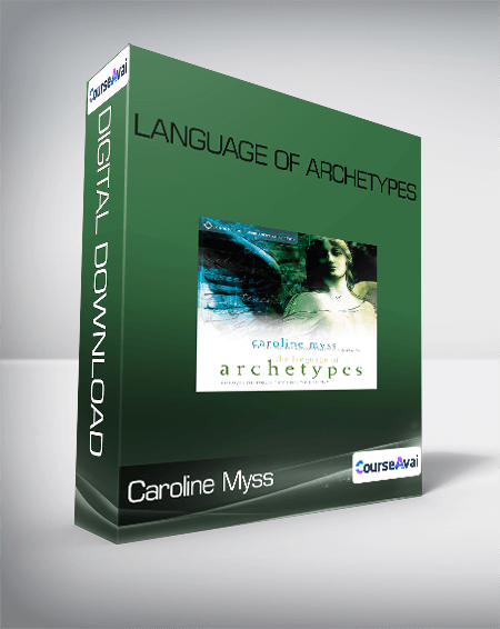 Caroline Myss - Language of Archetypes