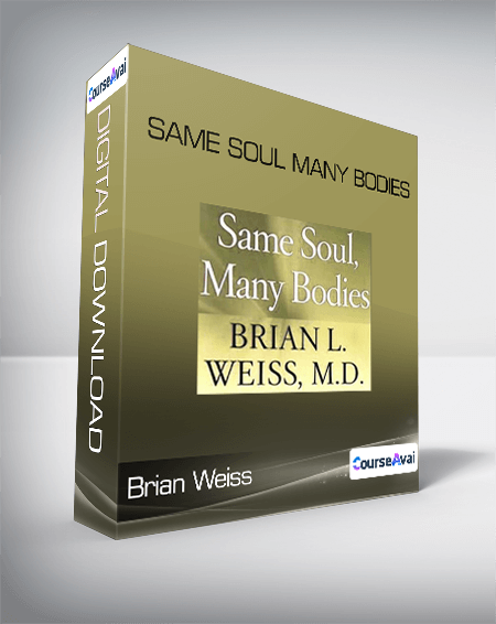 Brian Weiss - Same Soul Many Bodies