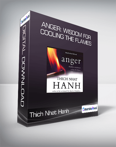 Thich Nhat Hanh - Anger: Wisdom for Cooling the Flames