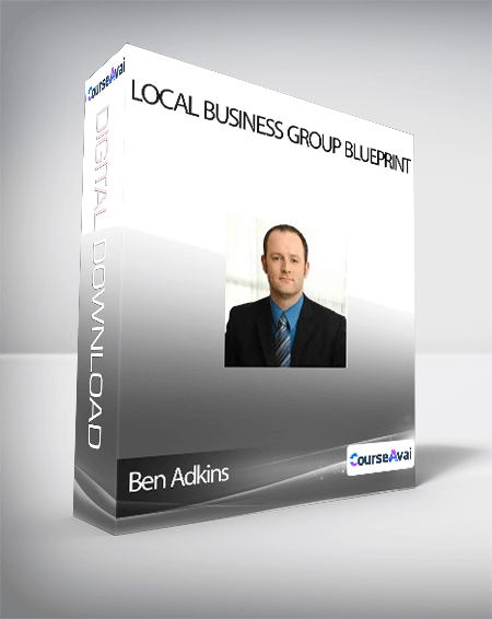 Ben Adkins - Local Business Group Blueprint