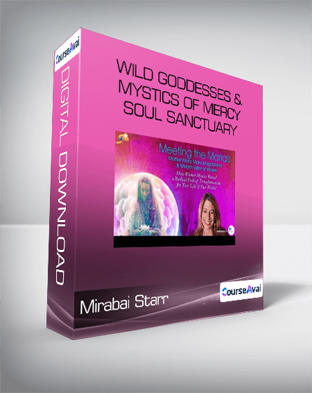 Mirabai Starr - Wild Goddesses & Mystics of Mercy Soul Sanctuary